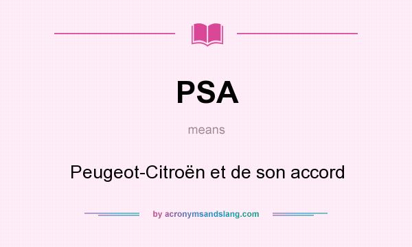 What does PSA mean? It stands for Peugeot-Citroën et de son accord