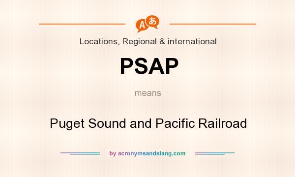 What does PSAP mean? It stands for Puget Sound and Pacific Railroad