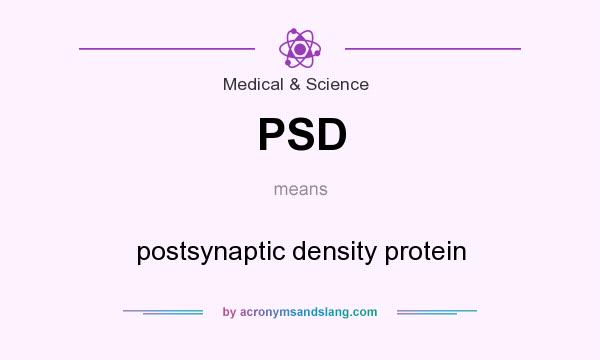 What does PSD mean? It stands for postsynaptic density protein