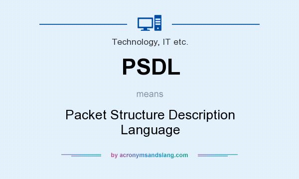 What does PSDL mean? It stands for Packet Structure Description Language