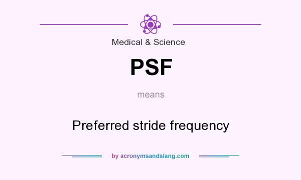 What does PSF mean? It stands for Preferred stride frequency