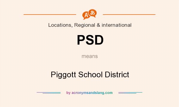 What does PSD mean? It stands for Piggott School District