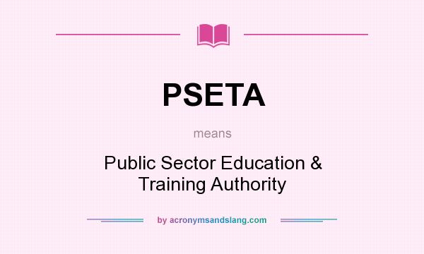 What does PSETA mean? It stands for Public Sector Education & Training Authority