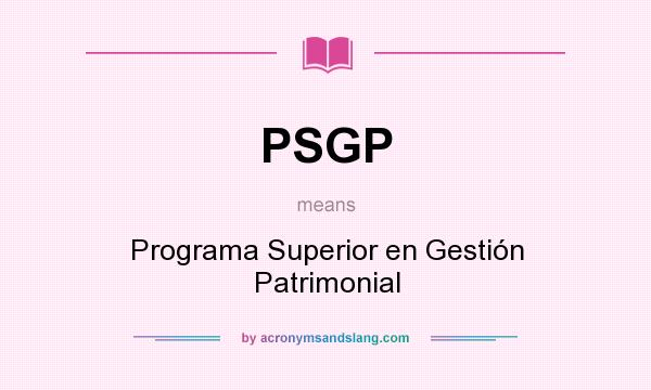 What does PSGP mean? It stands for Programa Superior en Gestión Patrimonial