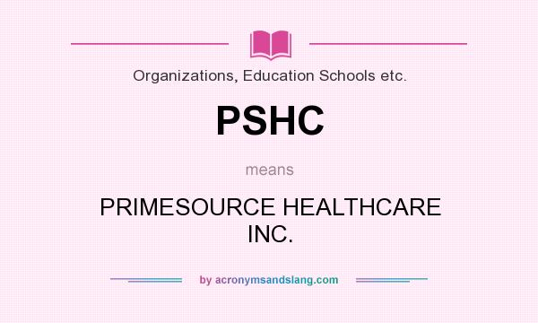 What does PSHC mean? It stands for PRIMESOURCE HEALTHCARE INC.