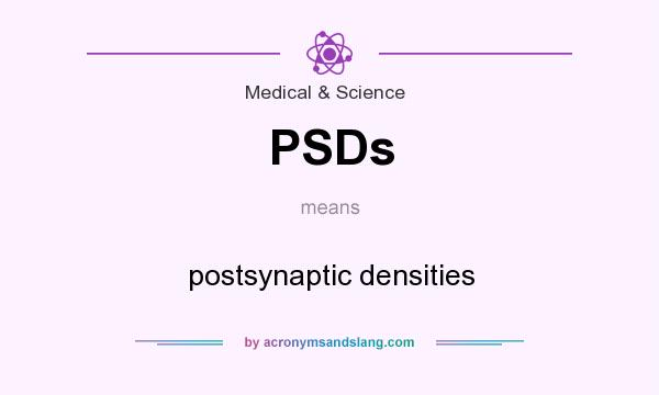 What does PSDs mean? It stands for postsynaptic densities