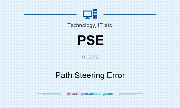 What does PSE mean? It stands for Path Steering Error