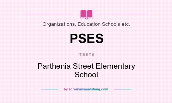 What does PSES mean? It stands for Parthenia Street Elementary School