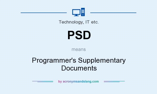 What does PSD mean? It stands for Programmer`s Supplementary Documents