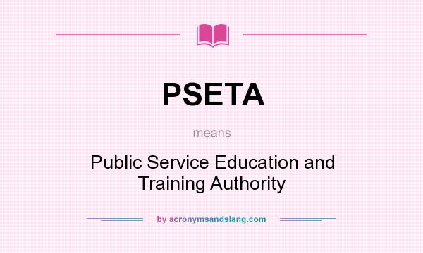 What does PSETA mean? It stands for Public Service Education and Training Authority