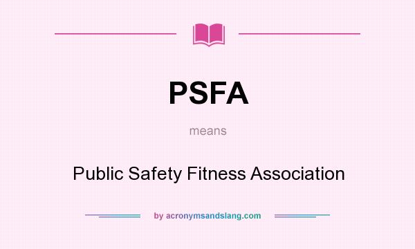 What does PSFA mean? It stands for Public Safety Fitness Association