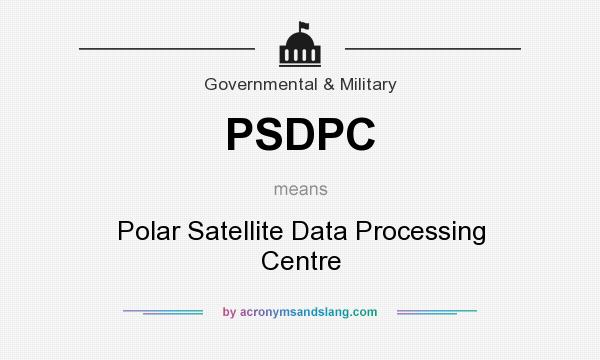 What does PSDPC mean? It stands for Polar Satellite Data Processing Centre