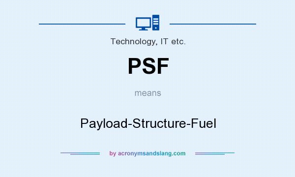 What does PSF mean? It stands for Payload-Structure-Fuel
