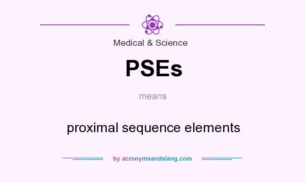 What does PSEs mean? It stands for proximal sequence elements