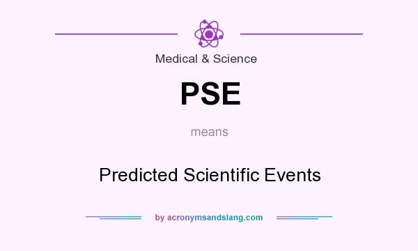 What does PSE mean? It stands for Predicted Scientific Events