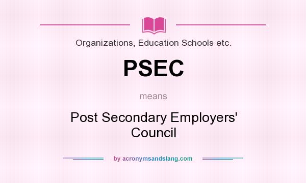 What does PSEC mean? It stands for Post Secondary Employers` Council