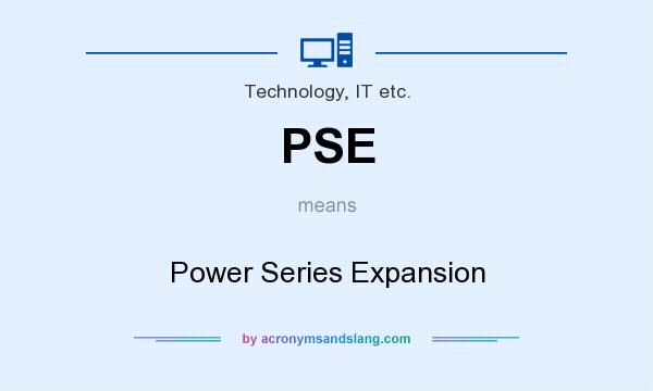 What does PSE mean? It stands for Power Series Expansion