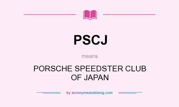 What does PSCJ mean? It stands for PORSCHE SPEEDSTER CLUB OF JAPAN