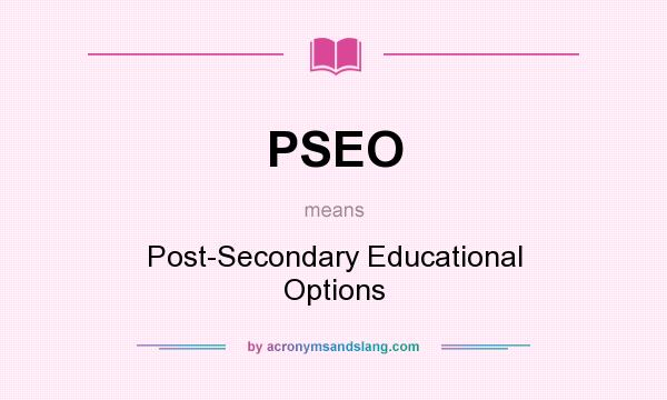 What does PSEO mean? It stands for Post-Secondary Educational Options