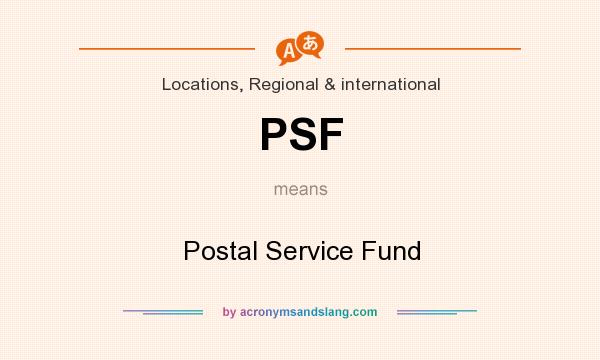 What does PSF mean? It stands for Postal Service Fund