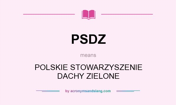 What does PSDZ mean? It stands for POLSKIE STOWARZYSZENIE DACHY ZIELONE