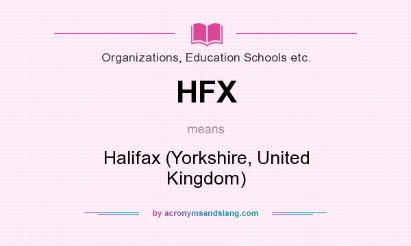 What does HFX mean? It stands for Halifax (Yorkshire, United Kingdom)