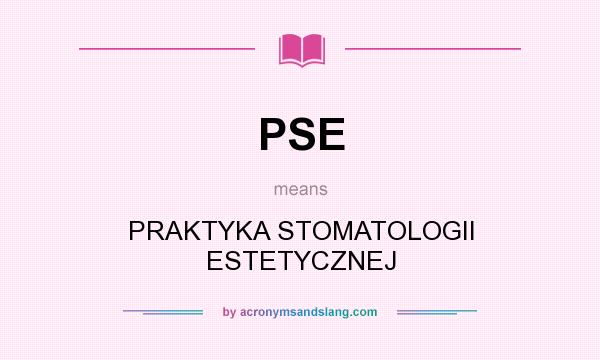 What does PSE mean? It stands for PRAKTYKA STOMATOLOGII ESTETYCZNEJ