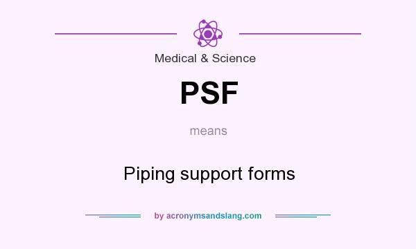 What does PSF mean? It stands for Piping support forms