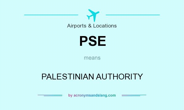 What does PSE mean? It stands for PALESTINIAN AUTHORITY
