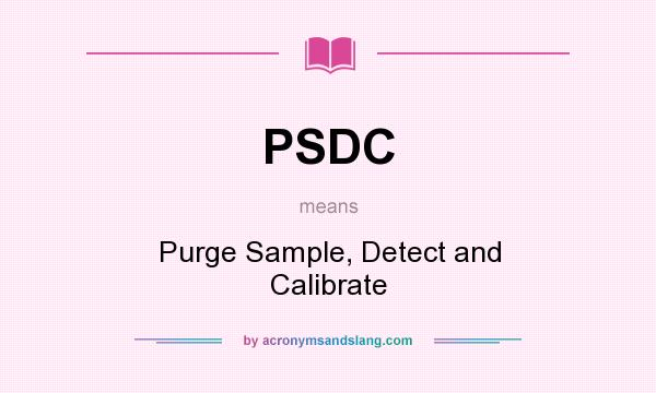 What does PSDC mean? It stands for Purge Sample, Detect and Calibrate