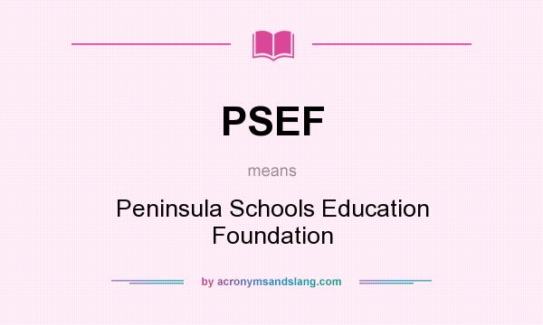 What does PSEF mean? It stands for Peninsula Schools Education Foundation