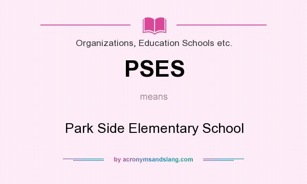What does PSES mean? It stands for Park Side Elementary School