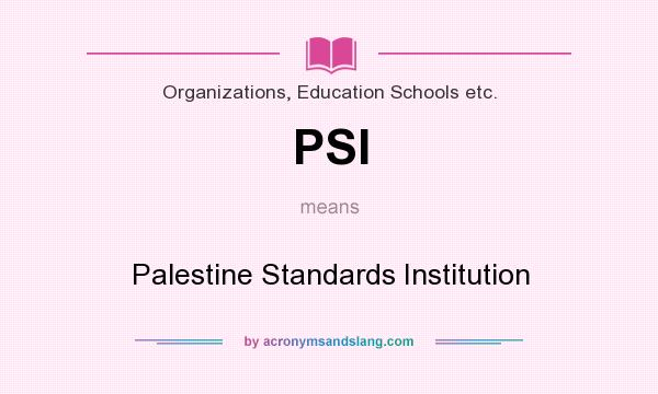 What does PSI mean? It stands for Palestine Standards Institution