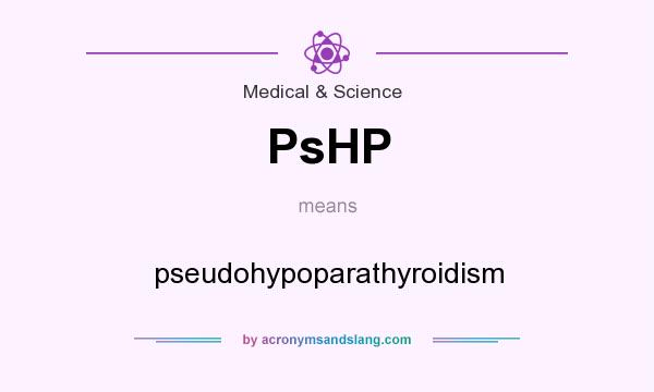What does PsHP mean? It stands for pseudohypoparathyroidism