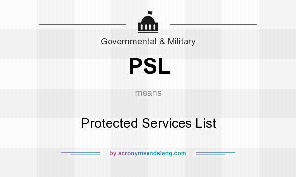 What does PSL mean? It stands for Protected Services List