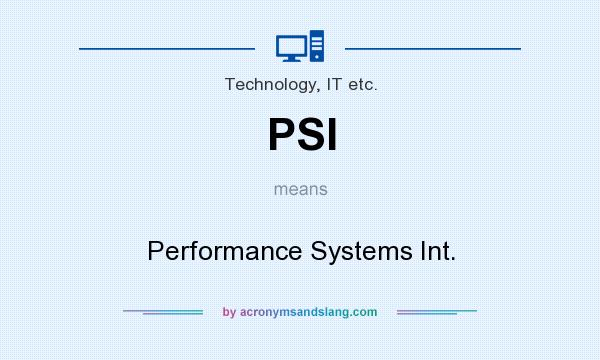 What does PSI mean? It stands for Performance Systems Int.