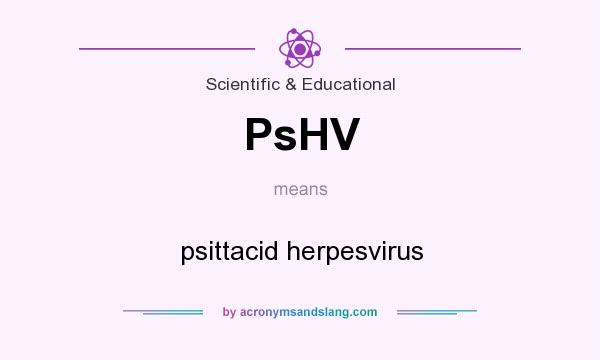 What does PsHV mean? It stands for psittacid herpesvirus