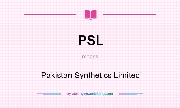What does PSL mean? It stands for Pakistan Synthetics Limited