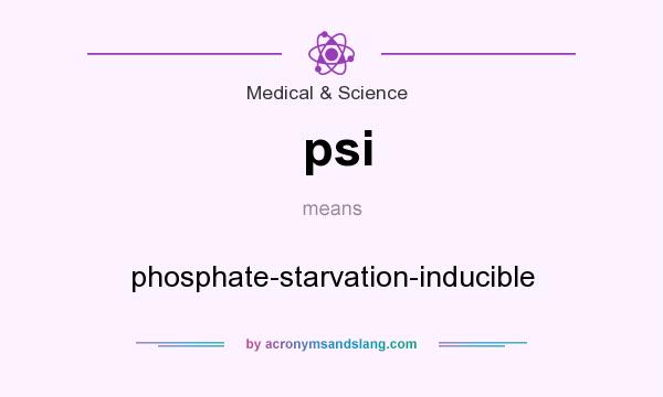 What does psi mean? It stands for phosphate-starvation-inducible