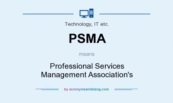 What does PSMA mean? It stands for Professional Services Management Association`s