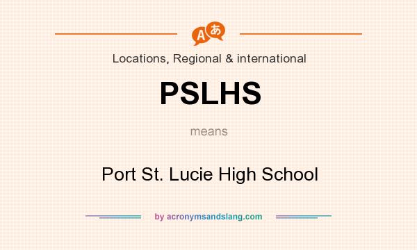 What does PSLHS mean? It stands for Port St. Lucie High School