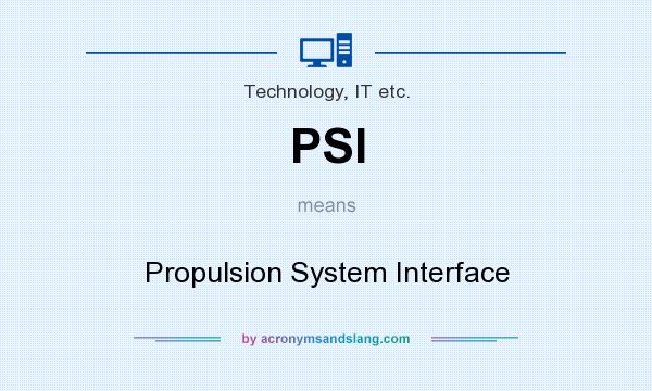 What does PSI mean? It stands for Propulsion System Interface