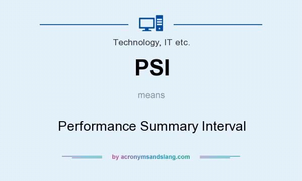What does PSI mean? It stands for Performance Summary Interval