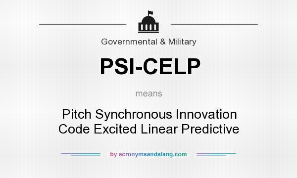 What does PSI-CELP mean? It stands for Pitch Synchronous Innovation Code Excited Linear Predictive
