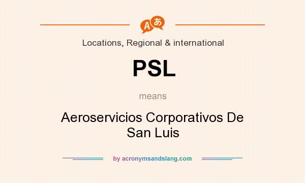 What does PSL mean? It stands for Aeroservicios Corporativos De San Luis