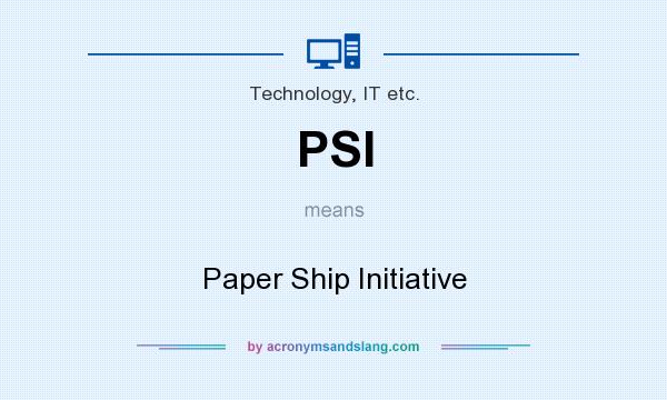 What does PSI mean? It stands for Paper Ship Initiative