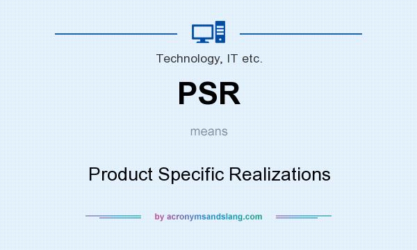 What does PSR mean? It stands for Product Specific Realizations