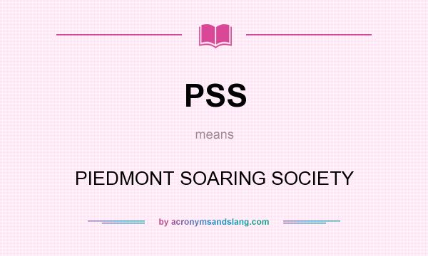 What does PSS mean? It stands for PIEDMONT SOARING SOCIETY