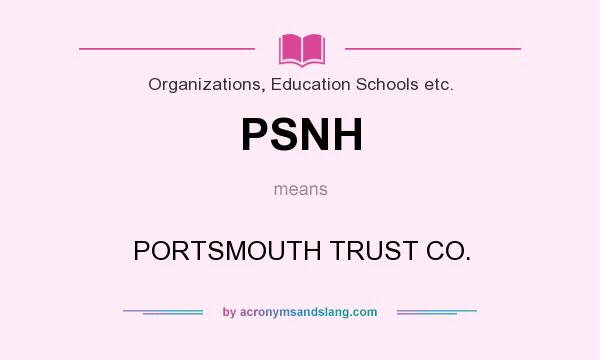 What does PSNH mean? It stands for PORTSMOUTH TRUST CO.