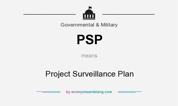 What does PSP mean? It stands for Project Surveillance Plan